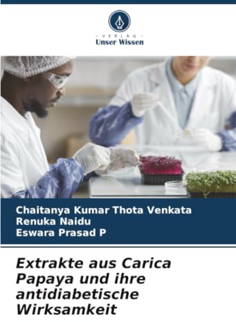 Extrakte aus Carica Papaya und ihre antidiabetische Wirksamkeit: DE