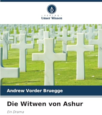 Die Witwen von Ashur: Ein Drama