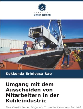 Umgang mit dem Ausscheiden von Mitarbeitern in der Kohleindustrie: Eine Fallstudie der Singareni Collieries Company Limited