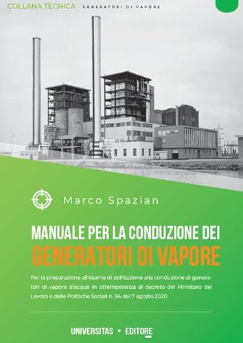 Manuale per la costruzione dei generatori di vapore. Per la preparazione all'esame di abilitazione alla conduzione di generatori di vapore d'acqua in ... Politiche Sociali n. 94 del 7 agosto 2020