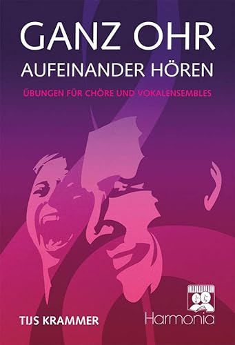 Ganz Ohr: Aufeinander hoeRen - UEBungen fur ChoeRe Und Vokalensembles