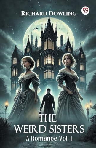 The Weird Sisters A Romance Vol. I