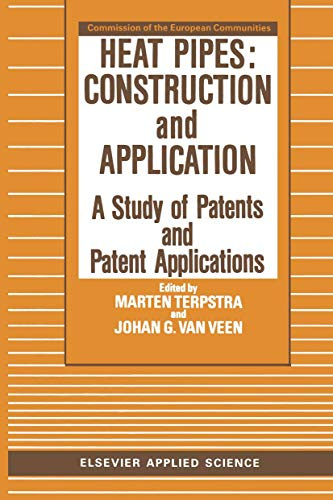 Heat Pipes: Construction and Application: A Study of Patents and Patent Applications