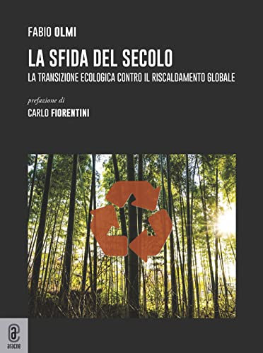 La sfida del secolo. La transizione ecologica contro il riscaldamento globale