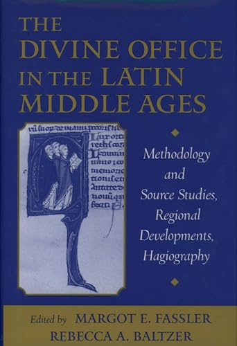 The Divine Office in the Latin Middle Ages: Methodology and Source Studies, Regional Developments, Hagiography.