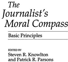 The Journalist's Moral Compass: Basic Principles
