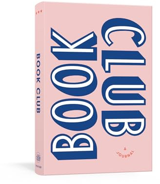 Book Club: A Journal: Prepare for, Keep Track of, and Remember Your Reading Discussions with 200 Book Recommendations and Meeting Activities