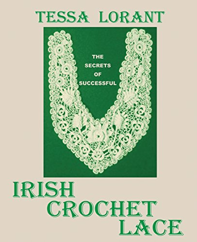 The Secrets of Successful Irish Crochet Lace (Heritage of Knitting)