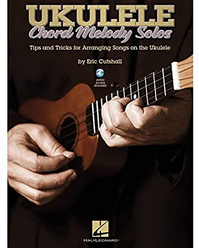 Ukulele Chord Melody Solos: Noten, CD für Ukulele: Tips and Tricks for Arranging Songs on the Ukulele