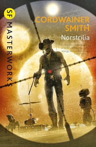 Norstrilia: Cordwainer Smith (S.F. MASTERWORKS)