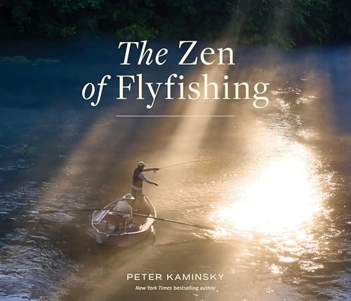 The Zen of Flyfishing: Reflections from a Lifetime on the Water