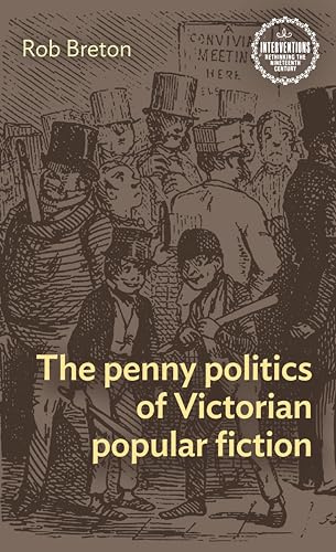 The penny politics of Victorian popular fiction (Interventions: Rethinking the Nineteenth Century)