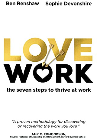 LoveWork: The seven steps to thrive at work