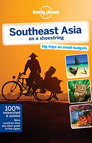 Lonely Planet Southeast Asia on a shoestring: Big trips on small budgets (Country Regional Guides)