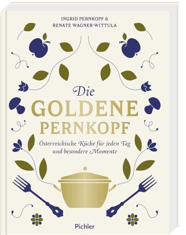 Die Goldene Pernkopf: Österreichische Küche für jeden Tag und besondere Momente
