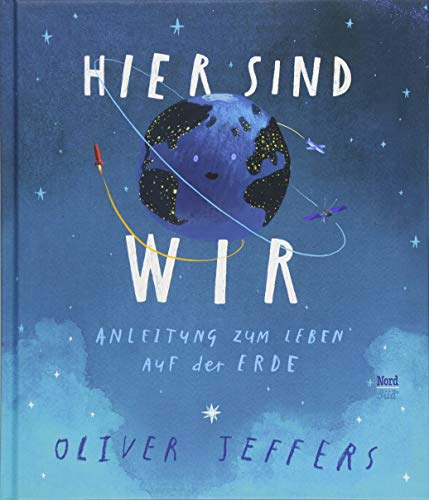 Hier sind wir: Anleitung zum Leben auf der Erde