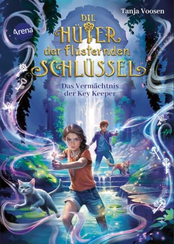 Die Hüter der flüsternden Schlüssel (3). Das Vermächtnis der Key Keeper: Fantasy-Kinderbuch ab 10 Jahren mit tierischen Gefährten und jeder Menge Spannung, Abenteuer und Magie