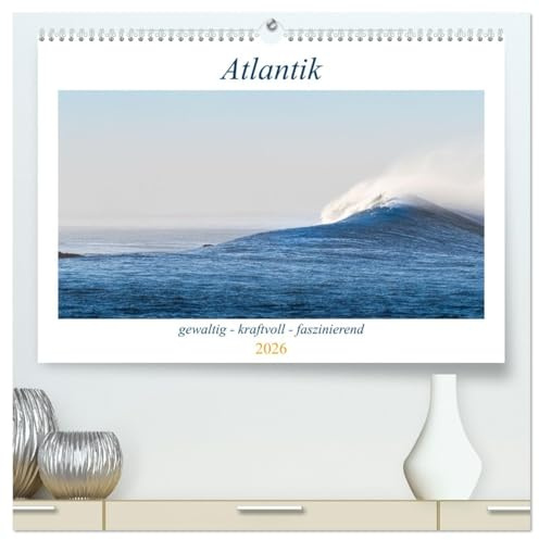 Atlantik - gewaltig, kraftvoll, faszinierend (hochwertiger Premium Wandkalender 2026 DIN A2 quer), Kunstdruck in Hochglanz: Beeindruckende Bilder eines Weltmeeres (CALVENDO Natur)