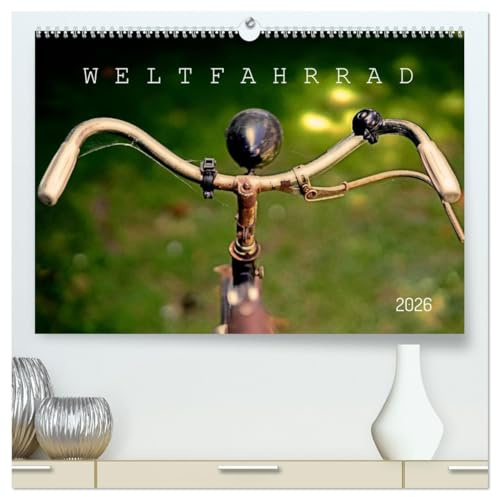 Weltfahrrad (hochwertiger Premium Wandkalender 2026 DIN A2 quer), Kunstdruck in Hochglanz: Ästhetische Detail Aufnahmen von nostalgischen Fahrrädern ... Fahrrad in 48 Sprachen. (CALVENDO Sport)