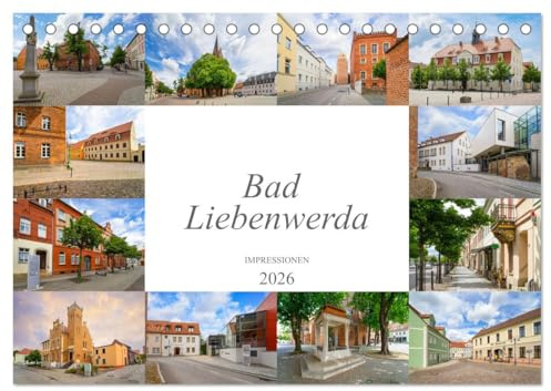 Bad Liebenwerda Impressionen (Tischkalender 2026 DIN A5 quer), CALVENDO Monatskalender: Zu Gast in der wunderschönen Stadt Bad Liebenwerda (CALVENDO Orte)