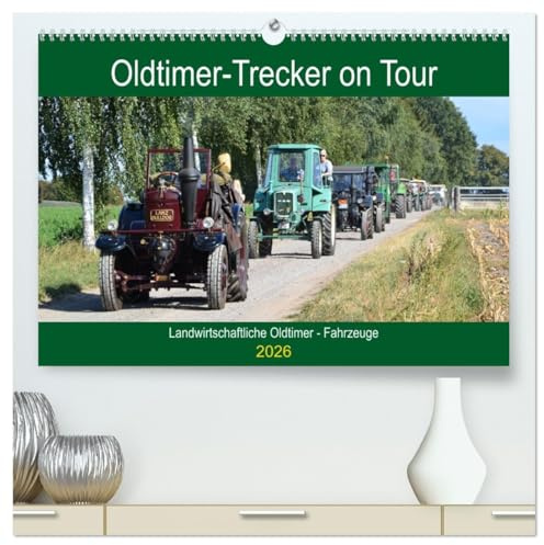 Oldtimer-Trecker on Tour (hochwertiger Premium Wandkalender 2026 DIN A2 quer), Kunstdruck in Hochglanz: Alte Schlepper aus vergangener Zeiten. (CALVENDO Orte)
