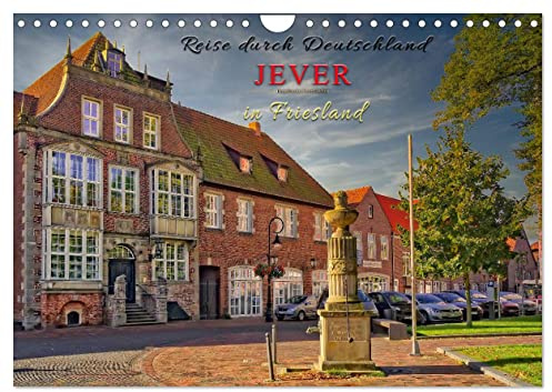 Reise durch Deutschland - Jever in Friesland (Wandkalender 2026 DIN A4 quer), CALVENDO Monatskalender: Auf den Spuren des Fräuleins Maria von Jever, ... nahe der Nordseeküste legte. (CALVENDO Orte)