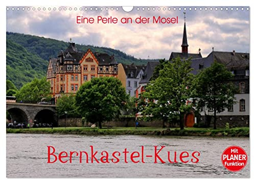 Eine Perle an der Mosel – Bernkastel-Kues (Wandkalender 2026 DIN A3 quer), CALVENDO Monatskalender: Einer der schönsten Orte an der Mosel (CALVENDO Orte)