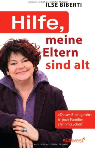 Hilfe, meine Eltern sind alt: Wie ich lernte, Vater und Mutter mit Humor und Respekt zu begleiten: Wie ich lernte, Vater und Mutter mit Respekt und Humor zu begleiten