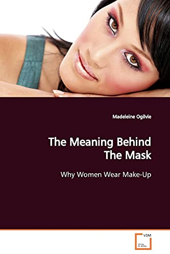 The Meaning Behind The Mask: Why Women Wear Make-Up