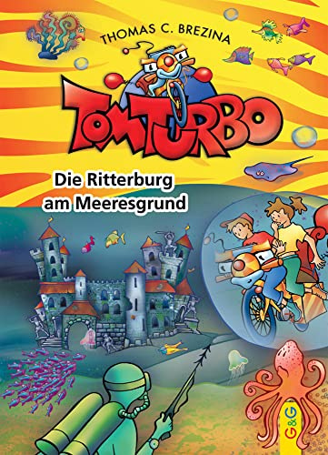 Tom Turbo: Die Ritterburg am Meeresgrund (Tom Turbo: Turbotolle Leseabenteuer): Hrsg.:Tom Storyteller GmbH