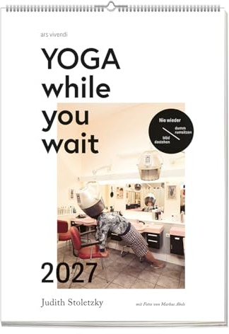 Yoga while you wait 2027 – Wandkalender mit Yoga-Übungen für unterwegs – Entspannung im Alltag: im Stau, in der Warteschlange & Co – Achtsamkeit to go