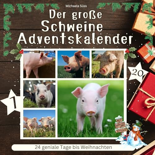 Der grosse Schweine- Adventskalender: 24 geniale Tage bis Weihnachten