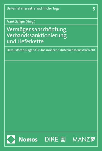Vermögensabschöpfung, Verbandssanktionierung und Lieferkette: Herausforderungen für das moderne Unternehmensstrafrecht (Unternehmensstrafrechtliche Tage)