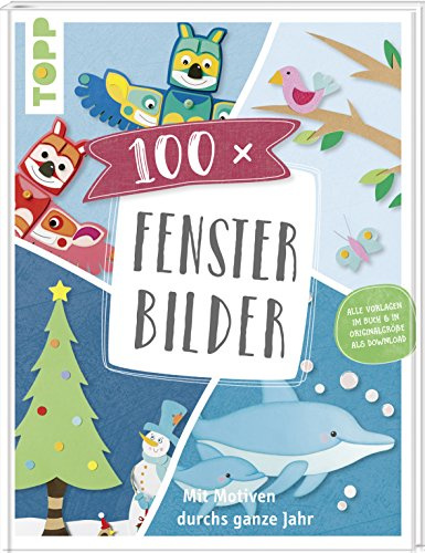 100 x Fensterbilder: Mit Motiven durchs ganze Jahr. Vorlagen im Buch und als Download in Originalgröße