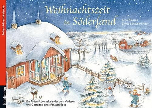 Weihnachtszeit in Söderland. Ein Folien-Adventskalender zum Vorlesen und Gestalten eines Fensterbildes (Adventskalender mit Geschichten für Kinder: Ein Buch zum Vorlesen und Basteln)