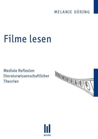 Filme lesen: Mediale Reflexion literaturwissenschaftlicher Theorien (Beiträge zur Medienwissenschaft)