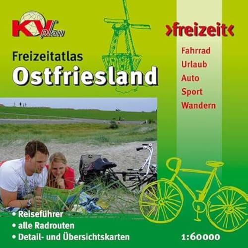 Ostfriesland Freizeitatlas: Reiseführer mit 45 kompakten Ortsportraits, 16 Detailkarten, 39 Kartenseiten, alle Radrouten, 1:60.000, 100 Seiten (KVplan Sonderausgaben: Reiterkarten, Atlanten)