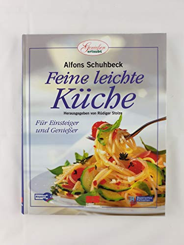 Feine leichte Küche: Die 100 besten Rezepte