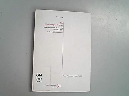 Ein Ernst Jünger-Brevier. Jüngers politische Publizistik 1920 bis 1933. Analyse und Dokumentation