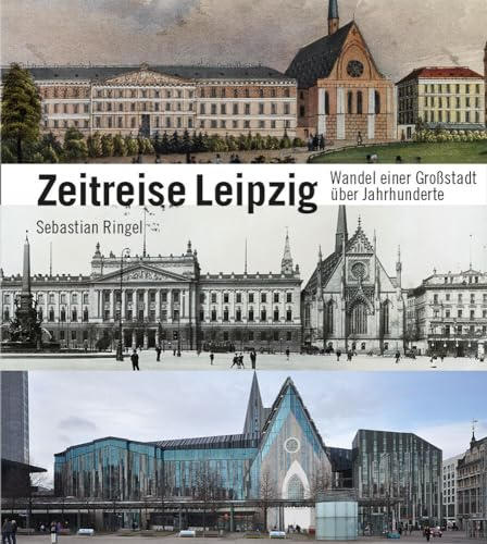 Zeitreise Leipzig: Vom Wandel einer Stadt über die Jahrhunderte
