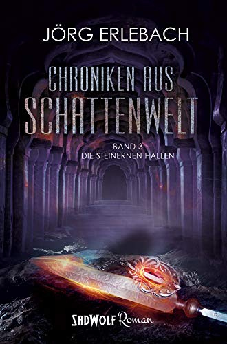 Chroniken aus Schattenwelt: Band 3: Die steinernen Hallen