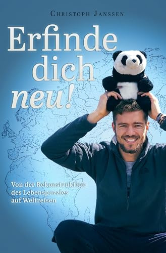 Erfinde Dich neu: Von der Rekonstruktion des Lebenspuzzles auf Weltreisen