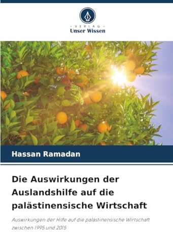 Die Auswirkungen der Auslandshilfe auf die palästinensische Wirtschaft: Auswirkungen der Hilfe auf die palästinensische Wirtschaft zwischen 1995 und 2015
