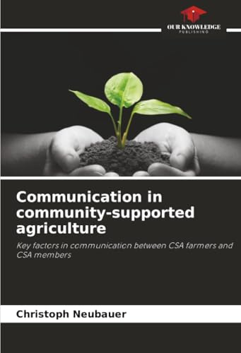 Communication in community-supported agriculture: Key factors in communication between CSA farmers and CSA members