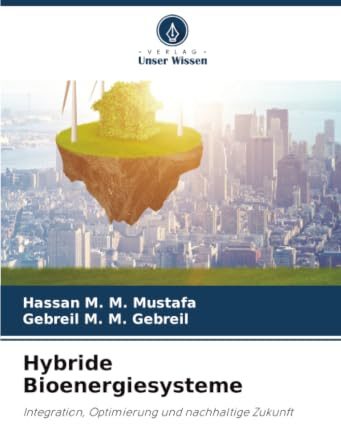 Hybride Bioenergiesysteme: Integration, Optimierung und nachhaltige Zukunft