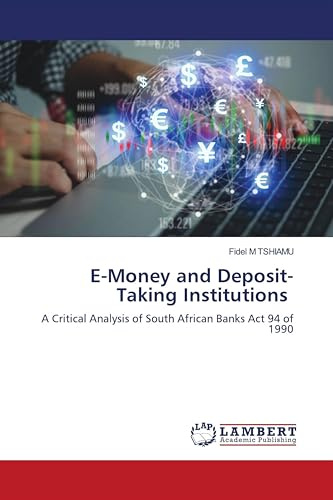 E-Money and Deposit-Taking Institutions: A Critical Analysis of South African Banks Act 94 of 1990