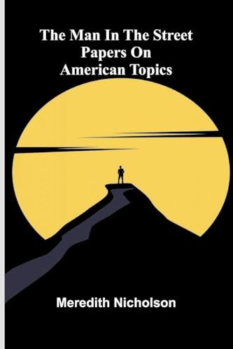 The man in the street: Papers on American topics
