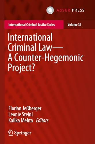International Criminal Law—A Counter-Hegemonic Project? (International Criminal Justice Series, Band 31)
