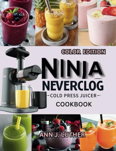 NINJA NEVERCLOG COLD PRESS JUICER COOKBOOK