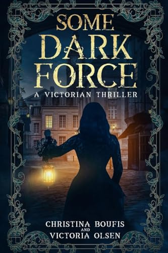 Some Dark Force: A Victorian Thriller